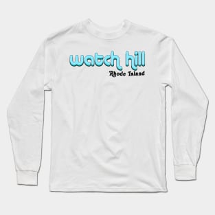 Watch Hill, Rhode Island Long Sleeve T-Shirt